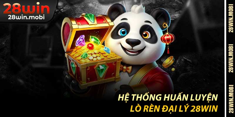 Hệ Thống Huấn Luyện – Lò Rèn Đại Lý 28Win
