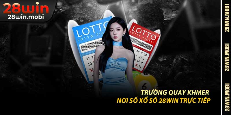 Trường Quay Khmer – Nơi Số Xổ Số 28Win Trực Tiếp
